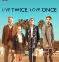 LIVE TWICE LOVE ONCE (2019)